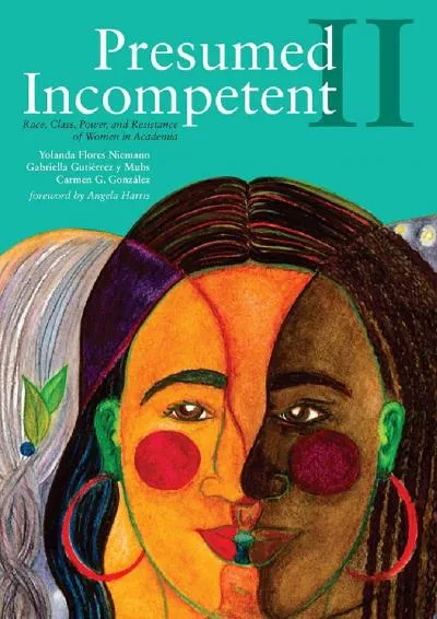 [EPUB] -  Presumed Incompetent II: Race, Class, Power, and Resistance of Women in Academia