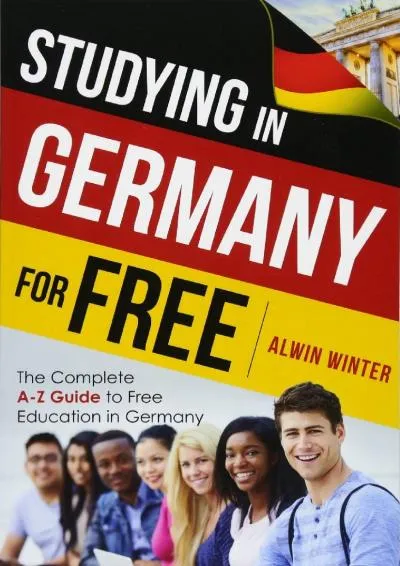 [DOWNLOAD] -  Studying In Germany For Free: The Complete A-Z Guide to Free Education in Germany