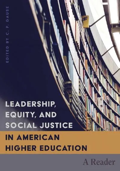 [EPUB] -  Leadership, Equity, and Social Justice in American Higher Education: A Reader