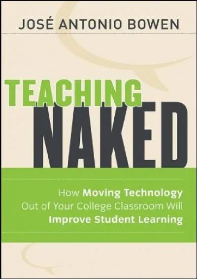 [DOWNLOAD] -  Teaching Naked: How Moving Technology Out of Your College Classroom Will Improve Student Learning