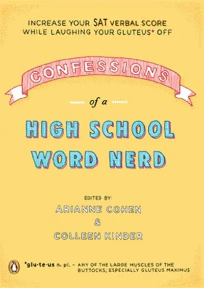 [DOWNLOAD] -  Confessions of a High School Word Nerd: Laugh Your Gluteus* Off and Increase Your SAT Verbal Score