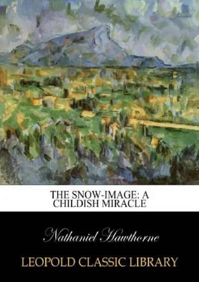 [READ] -  The snow-image: a childish miracle