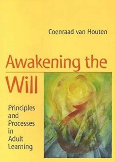 [DOWNLOAD] -  Awakening the Will: Principles and Processes in Adult Learning