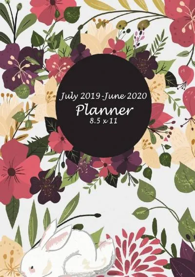 [EPUB] -  July 2019-June 2020 Planner 8.5 x 11: Beautiful Floral White Cover, Calendar Book July 2019-June 2020 Weekly/Monthly/Yearl...