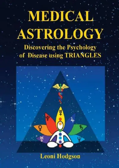 [DOWNLOAD] -  MEDICAL ASTROLOGY: Discovering the Psychology of Disease using Triangles