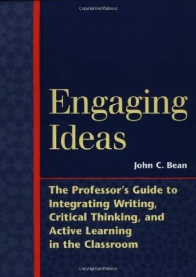 [DOWNLOAD] -  Engaging Ideas: The Professor\'s Guide to Integrating Writing, Critical Thinking, and Active Learning in the Classroom (Jos...