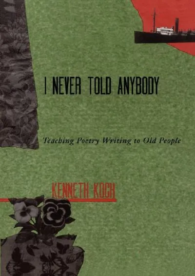 [DOWNLOAD] -  I never Told Anybody: Teaching Poetry Writing to Old People