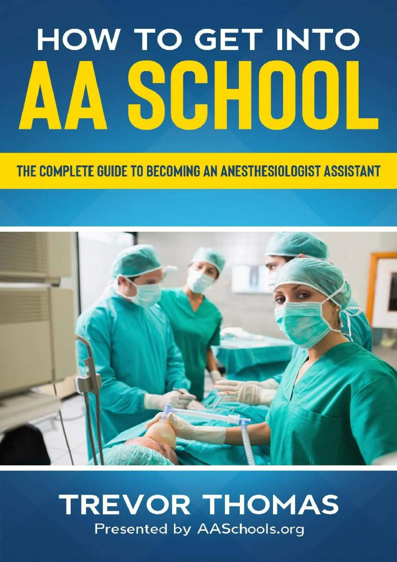 PDF-[EPUB] - How to Get Into AA School: The Complete Guide to Becoming an Anesthesiologist