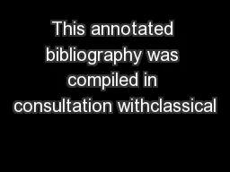 This annotated bibliography was compiled in consultation withclassical