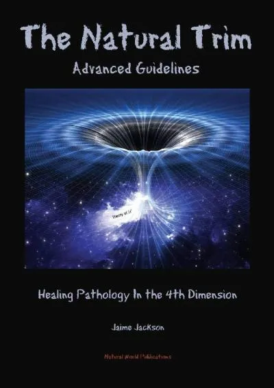 [READ] -  The Natural Trim: Advanced Guidelines: Healing Pathology in the 4th Dimension