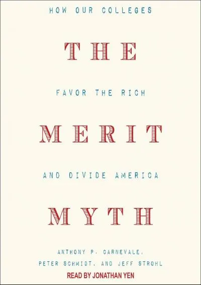 [EBOOK] -  The Merit Myth: How Our Colleges Favor the Rich and Divide America