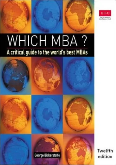 [DOWNLOAD] -  Which MBA?: A Critical Guide to the World\'s Best MBAs (12th Edition)