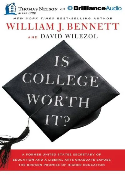 [READ] -  Is College Worth It?: A Former United States Secretary of Education and a Liberal Arts Graduate Expose the Broken Promise ...