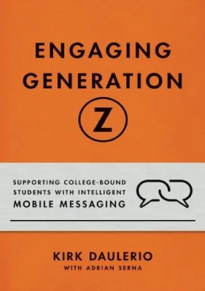 [EBOOK] -  Engaging Generation Z: Supporting College-Bound Students with Intelligent Mobile Messaging