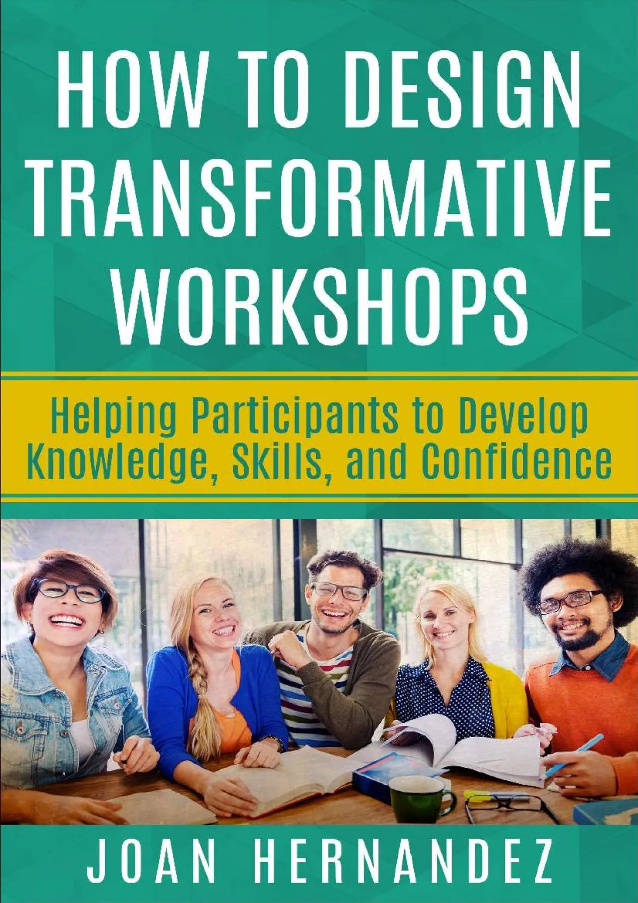 PDF-[EPUB] - How to Design Transformative Workshops: Helping Participants to Develop Knowledge,