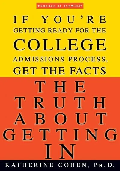 [EPUB] -  The Truth About Getting In: A Top College Advisor Tells You Everything You Need to Know