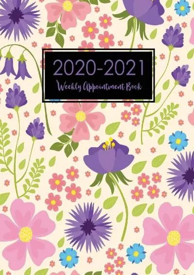 [EBOOK] -  2020-2021 Weekly Appointment Book Daily Hourly Planner: Pink and Purple Flowers Cover| 14 Months July 2020 - August 2021 |...