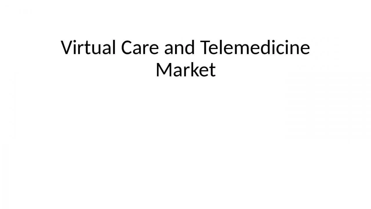 PPT-Virtual Care and Telemedicine Market