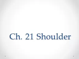 Ch. 21 Shoulder Objectives