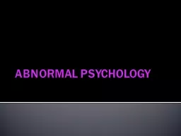 ABNORMAL PSYCHOLOGY CAUSES OF ABNORMAL BEHAVIOR