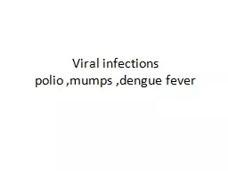 Viral infections polio ,mumps ,dengue fever