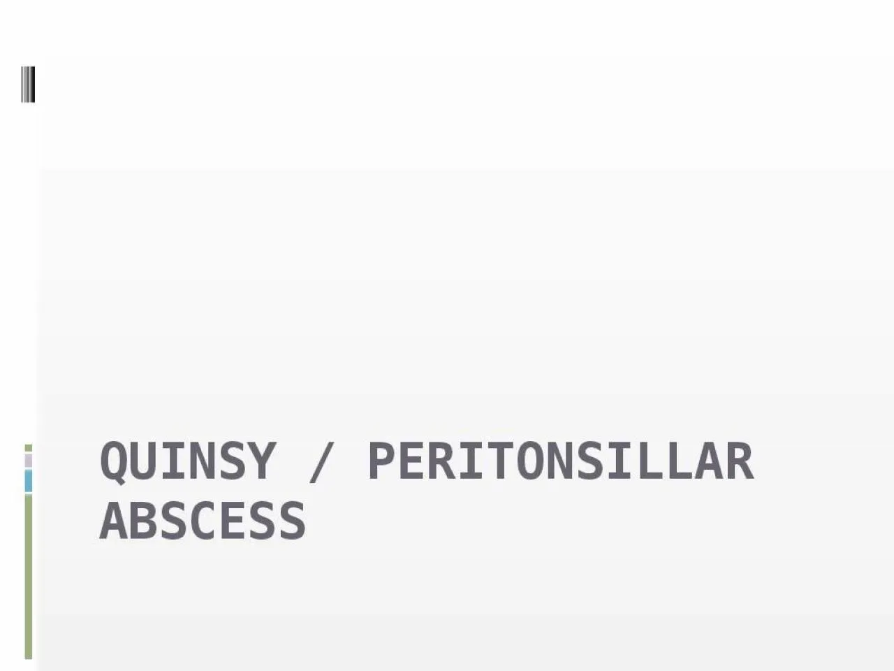 PPT-Quinsy / peritonsillar abscess