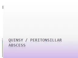 Quinsy /  peritonsillar  abscess