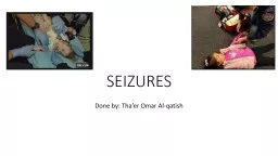 SEIZURES Done by:  Tha’er