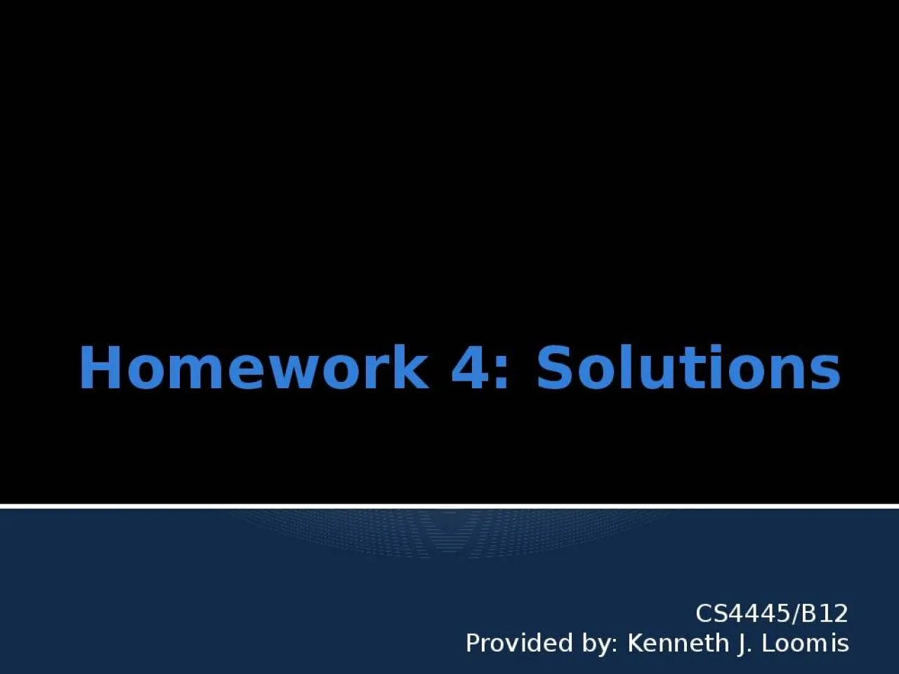 PPT-Homework 4: Solutions CS4445/B12