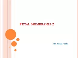 Fetal Membranes 2 Dr  Rania