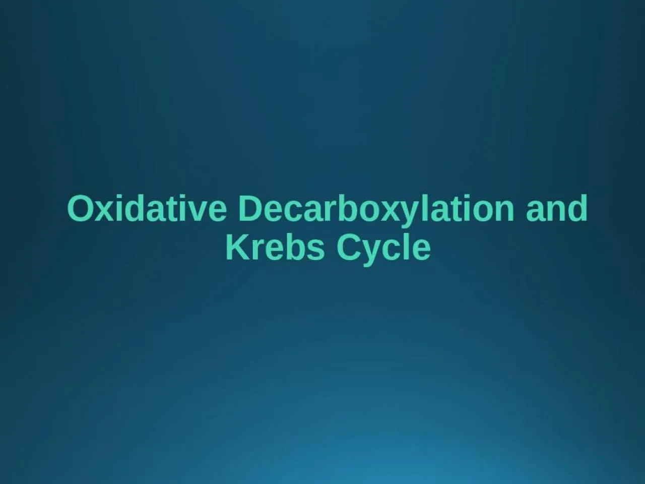 PPT-Oxidative Decarboxylation and Krebs Cycle