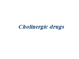 PPT-Cholinergic drugs Are drugs act on receptors that are activated by acetylcholine(ACH)