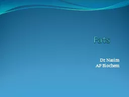 Fats	 Dr. Nasim AP Biochem