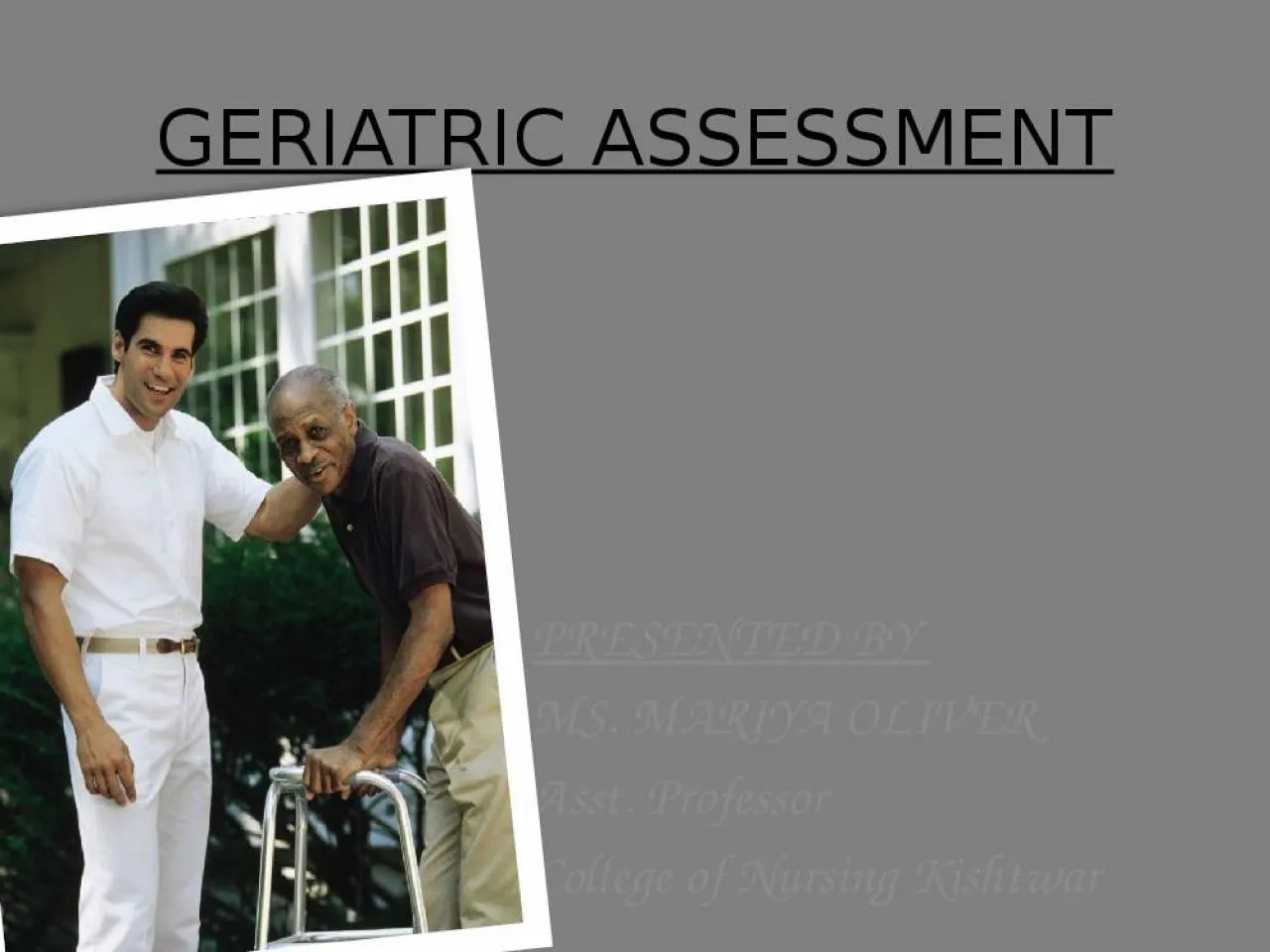 PPT-GERIATRIC ASSESSMENT PRESENTED BY