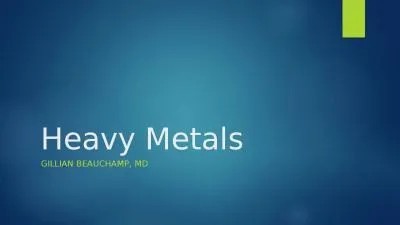 Heavy Metals Gillian Beauchamp, MD