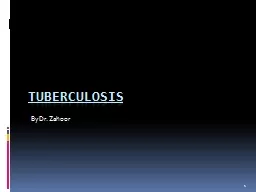 1 TUBERCULOSIS By Dr. Zahoor