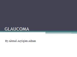 GLAUCOMA By  Akmal   Asyiqien