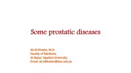 Some prostatic diseases Ali Al Khader, M.D.