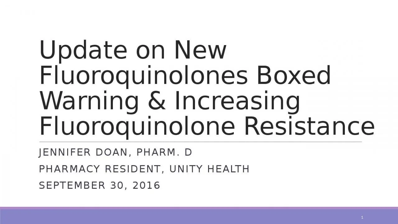 PPT-Update on New Fluoroquinolones Boxed Warning & Increasing Fluoroquinolone Resistance