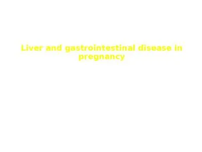 Liver and gastrointestinal disease in pregnancy