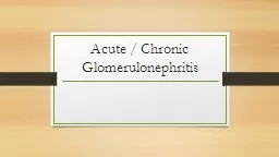 Acute / Chronic Glomerulonephritis