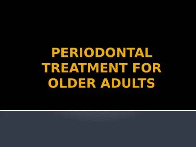 PERIODONTAL TREATMENT FOR OLDER ADULTS