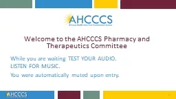 Welcome to the AHCCCS Pharmacy and Therapeutics Committee