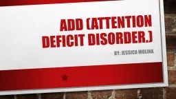 ADD (Attention Deficit Disorder.)