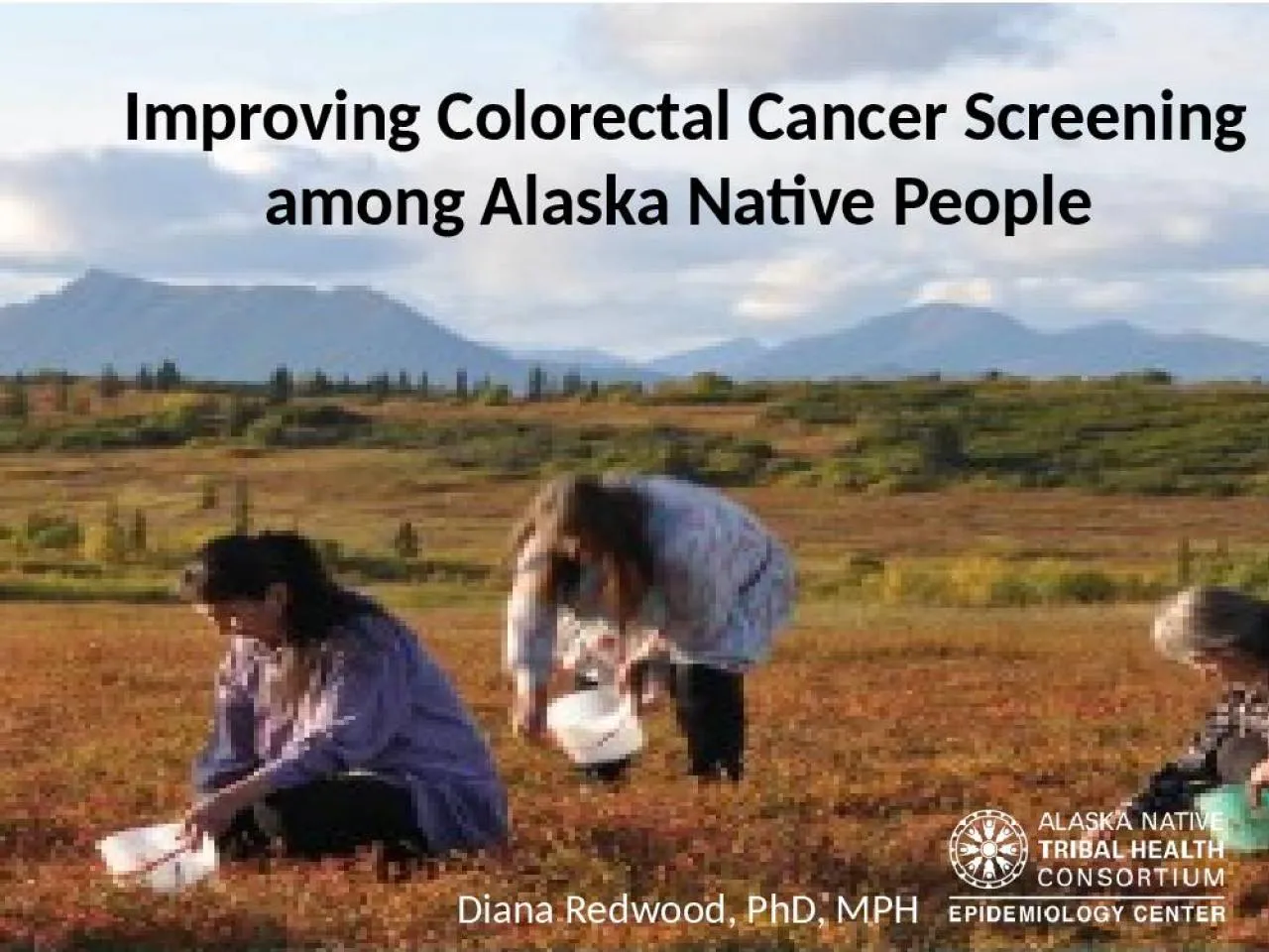 PPT-Improving Colorectal Cancer Screening among Alaska Native People