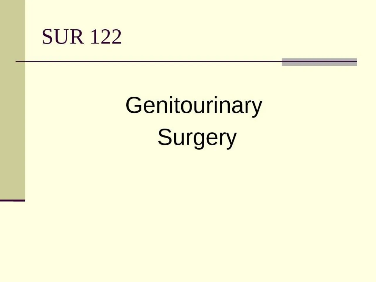 PPT-SUR 122 Genitourinary Surgery