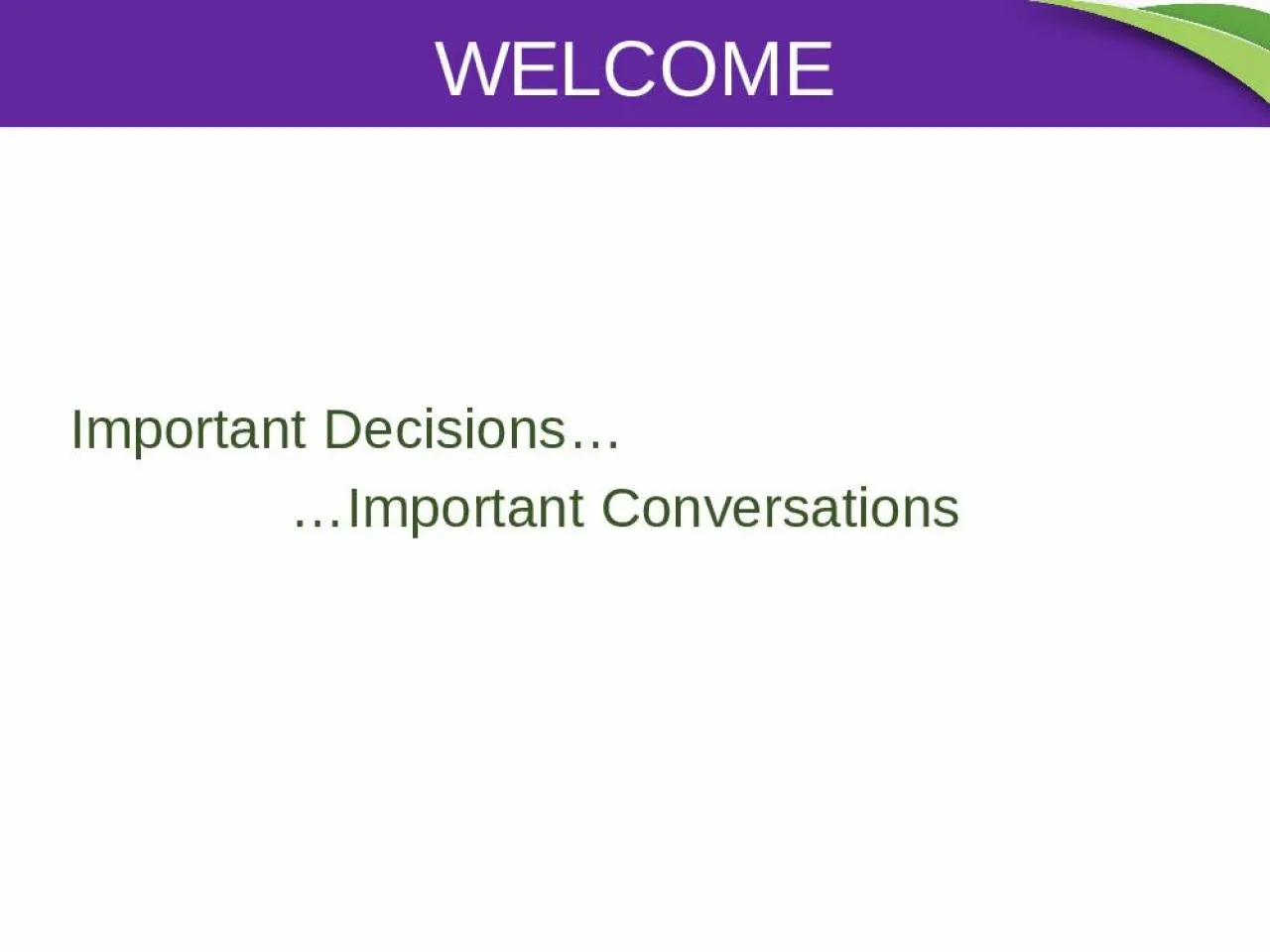 PPT-WELCOME Important Decisions…