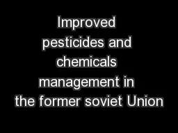 Improved pesticides and chemicals management in the former soviet Union