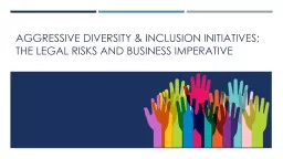 PROACTIVE AND Aggressive diversity & inclusion initiatives:  the legal risks and business imper