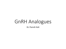 GnRH Analogues Dr.  Paresh Koli
